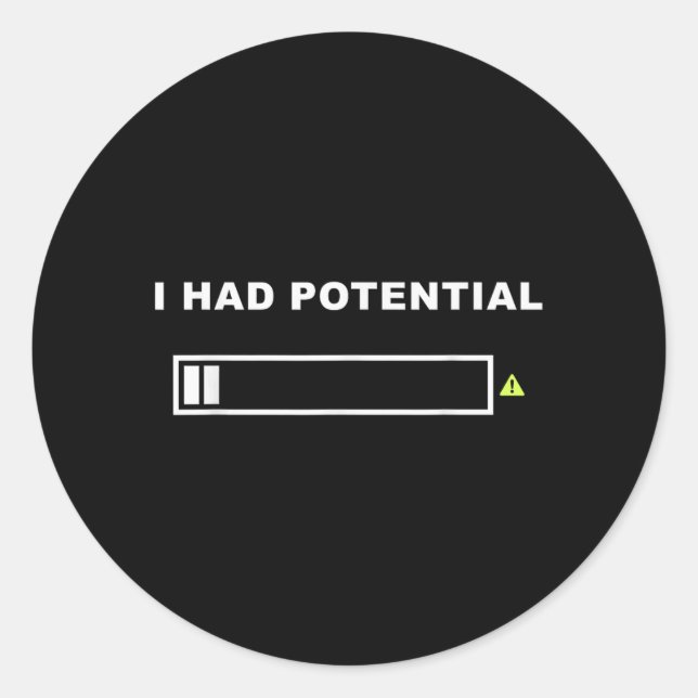 Funny Had Potential Lazy Humor Sarcastic Quote Classic Round Sticker (Front)