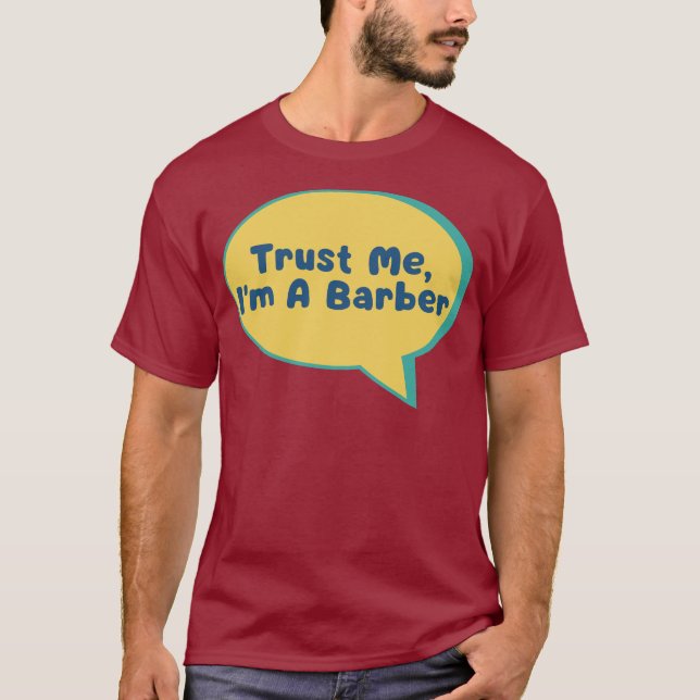 Funny hair salon quote trust me I'm a barber, hair T-Shirt (Front)
