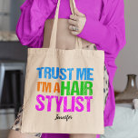 Funny Hair Stylist Cute Personalized Hairstylist Tote Bag<br><div class="desc">A funny gift for a beautician who just graduated from cosmetology school and cuts hair in a salon. A little hair stylist humor. Trust Me,  I'm a Hair Stylist written in fun,  bright neon colors. Cool 80s style.s</div>
