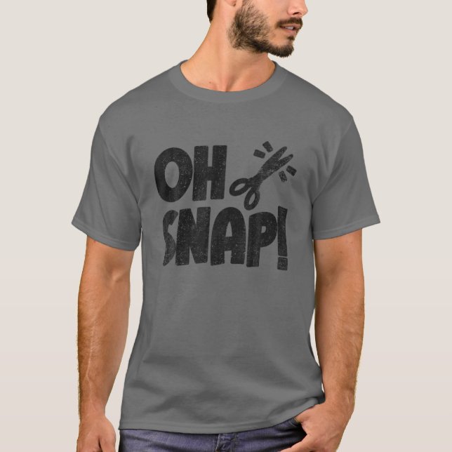Funny Hairdresser Barber Shop Hairstylist Oh Snap T-Shirt (Front)