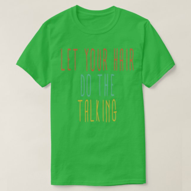 Funny Hairstylist Shirt Let Your Hair Do The Talki (Design Front)