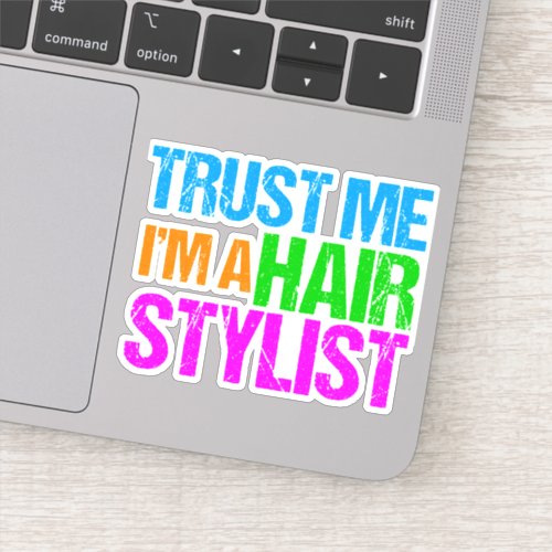 Funny Hairstylist Trust Me Im a Hair Stylist Sticker