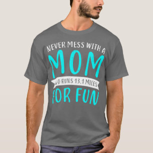 Funny Half Marathon 131 Miles Mom Mother Gift  T-Shirt