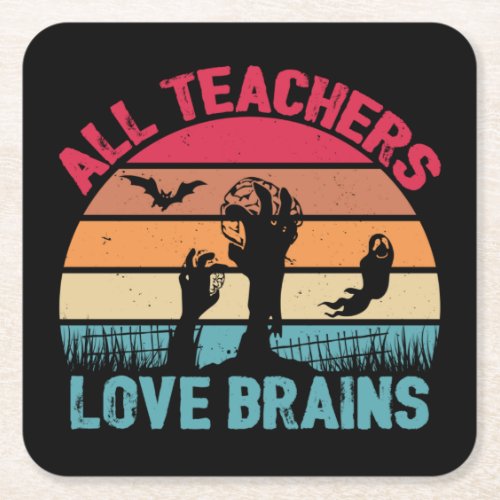 Funny Halloween All Teachers Love Brains  Square Paper Coaster