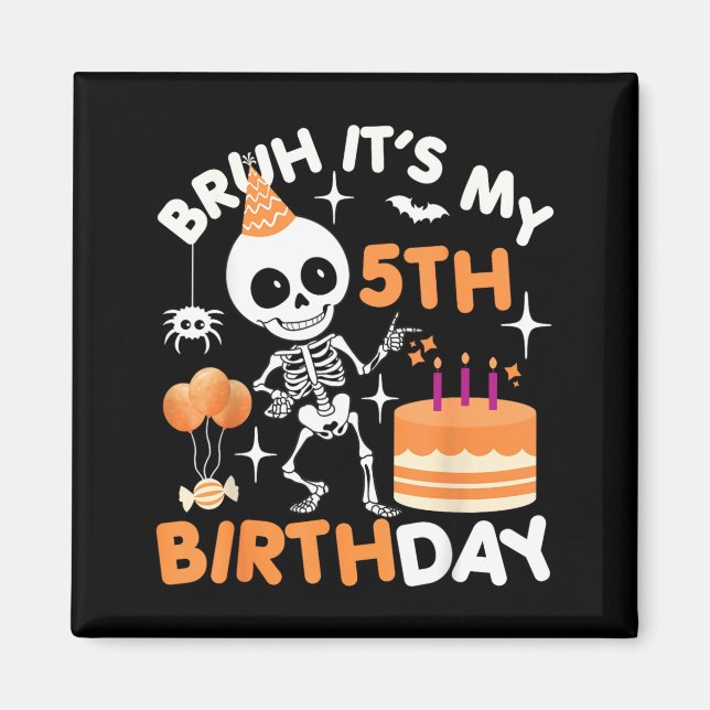 Funny Halloween Birthday Skeleton Bruh 5th Magnet (Front)