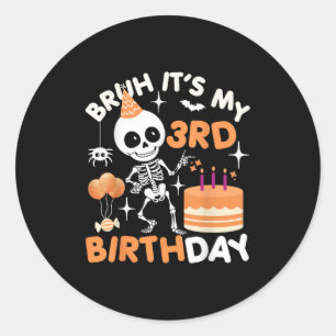 Funny Halloween Birthday Skeleton, Bruh Its My 3rd Classic Round Sticker