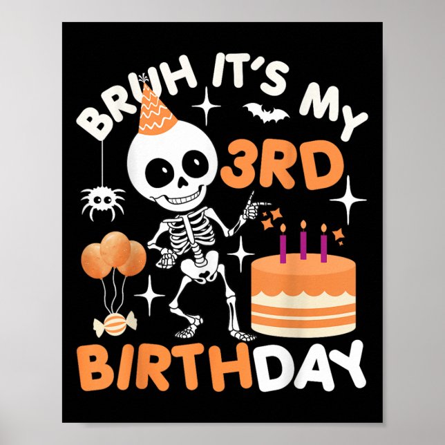 Funny Halloween Birthday Skeleton, Bruh Its My 3rd Poster (Front)