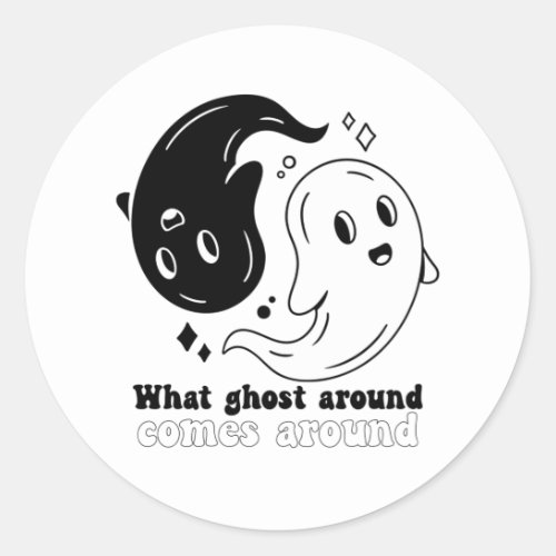 Funny Halloween Boo What Ghost Around Comes Around Classic Round Sticker