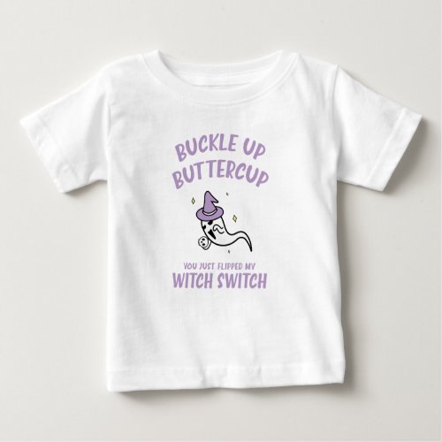 Funny Halloween Buckle Up Buttercup Witch Switch B Baby T_Shirt