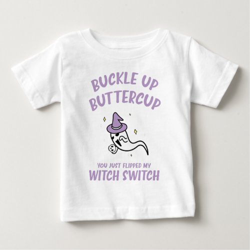 Funny Halloween Buckle Up Buttercup Witch Switch Baby T_Shirt