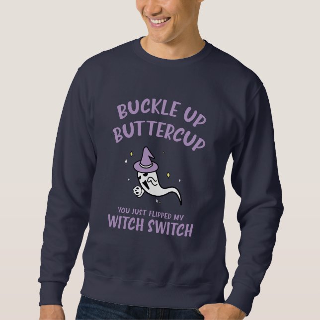 Funny Halloween Buckle Up Buttercup Witch Switch Sweatshirt (Front)