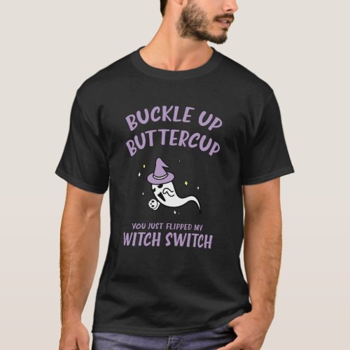 Funny Halloween Buckle Up Buttercup Witch Switch T_Shirt
