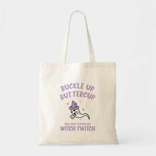 Funny Halloween Buckle Up Buttercup Witch Switch Tote Bag