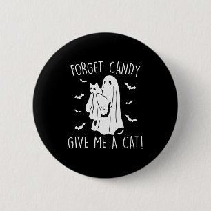 Funny Halloween Cat Ghost Forget Candy Give Me Cat Button