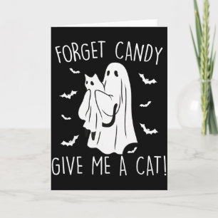 Funny Halloween Cat Ghost Forget Candy Give Me Cat Card