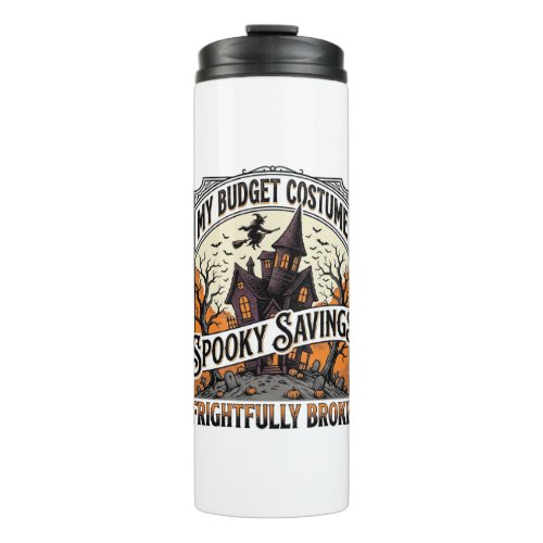 Funny Halloween Costume Broke Witch Haunted House Thermal Tumbler