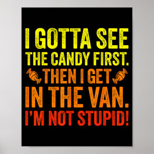 Funny Halloween Costume I Gotta See The Candy Firs Poster