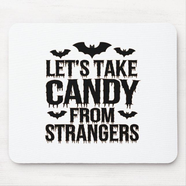 Funny Halloween Costume Lets Take Candy From Stran Mouse Pad (Front)
