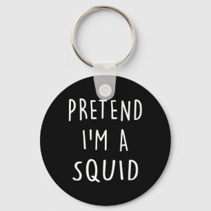 Funny Halloween Costume Party Pretend Im A Squid Keychain
