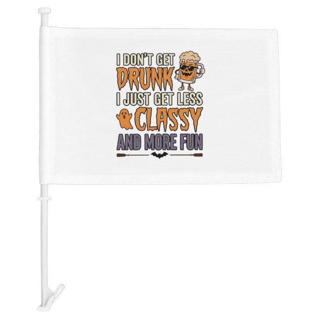 Funny Halloween Drinking Less Classy Shirt Design_ Car Flag (Front)