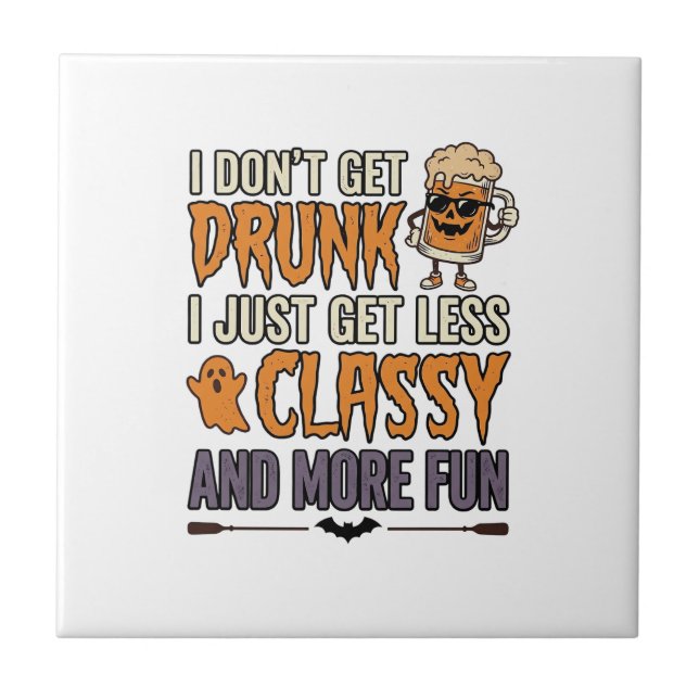 Funny Halloween Drinking Less Classy Shirt Design_ Ceramic Tile (Front)