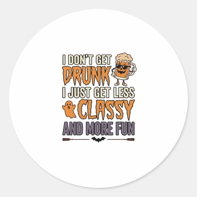 Funny Halloween Drinking Less Classy Shirt Design_ Classic Round Sticker (Front)