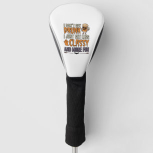 Funny Halloween Drinking Less Classy Shirt Design_ Golf Head Cover