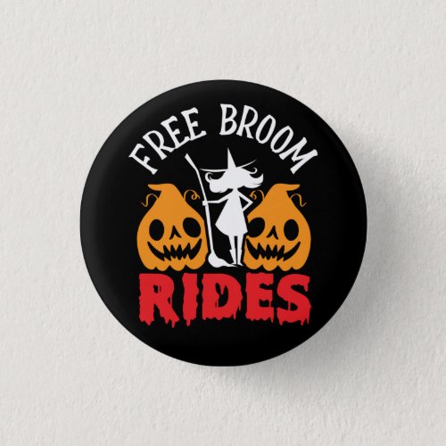Funny Halloween Free Broom Rides Witch Pumpkins Button