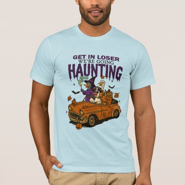 Funny Halloween -Get in Loser We’re Going Haunting T-Shirt (Front)