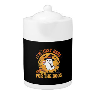 Funny Halloween Ghost I'm Just Here For The Boos Teapot