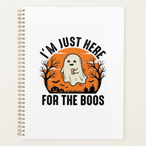 Funny Halloween Ghost Just Here for the Boos Shirt Planner