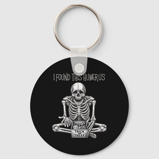 Funny Halloween Gifts Skeleton I Found This Humeru Keychain (Front)