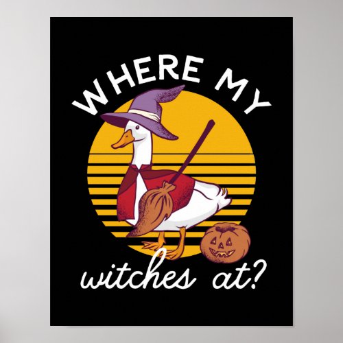 Funny Halloween Goose Swan Where My Witches At Poster