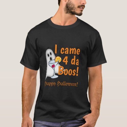 Funny Halloween I Came 4 da Boos Drunk Ghost T_Shirt