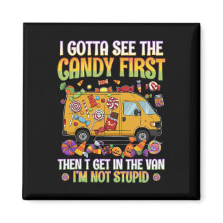 Funny Halloween I Gotta See Candy Humours Saying  Magnet