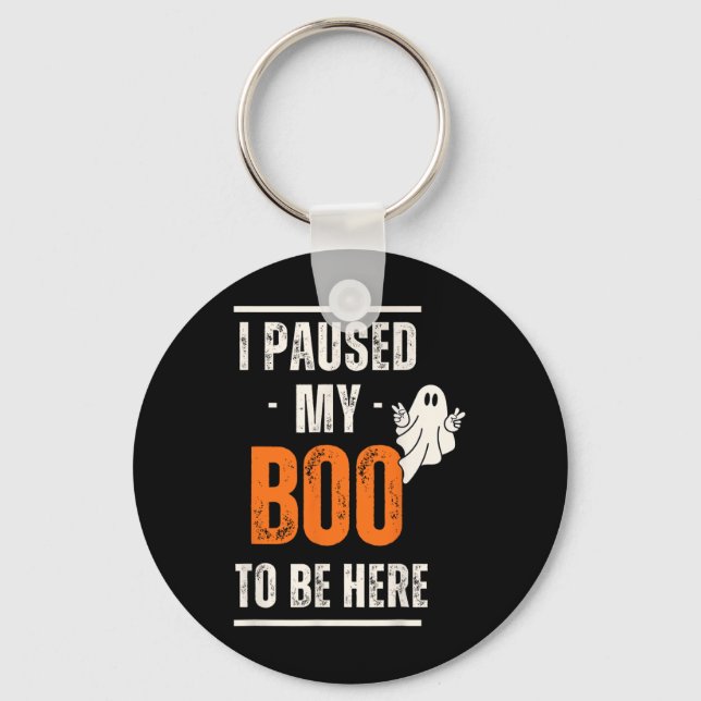 Funny Halloween I Paused My Boo To Be Here  Keychain (Front)