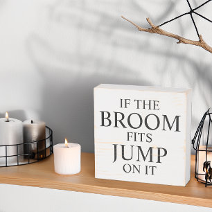 Funny Halloween If The Broom Fits Wooden Box Sign