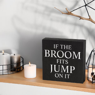 Funny Halloween If The Broom Fits Wooden Box Sign