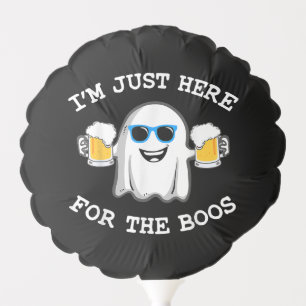 Funny Halloween I'm just here for the boos costume Balloon
