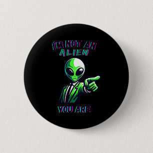 Funny Halloween I'm Not An Alien, You Are Button