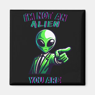 Funny Halloween I'm Not An Alien, You Are  Magnet