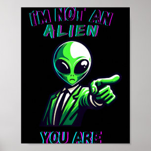 Funny Halloween I'm Not An Alien, You Are Poster