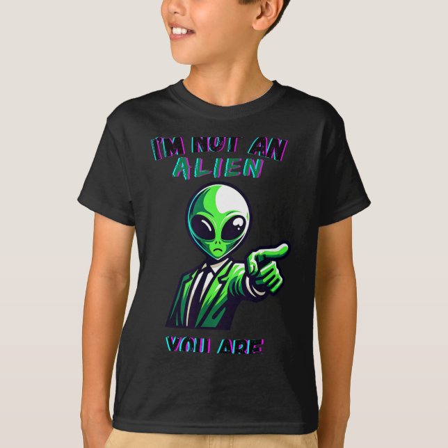 Funny Halloween I'm Not An Alien, You Are  T-Shirt (Front)
