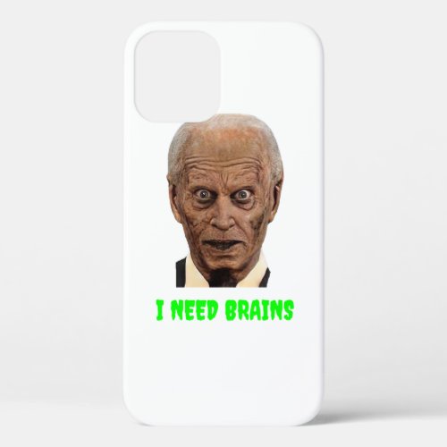 Funny Halloween Joe Biden Zombie I Need Brains Cos iPhone 12 Case