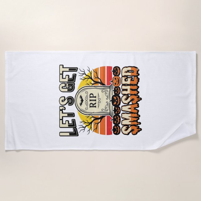 Funny Halloween Let’s Get Smashed Graveyard Design Beach Towel (Front)