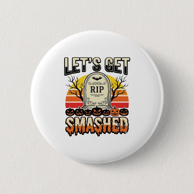 Funny Halloween Let’s Get Smashed Graveyard Design Button (Front)