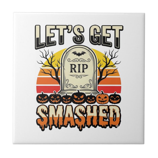 Funny Halloween Let’s Get Smashed Graveyard Design Ceramic Tile (Front)
