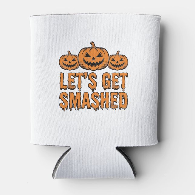 Funny Halloween Let’s Get Smashed Pumpkin Can Cooler (Front)