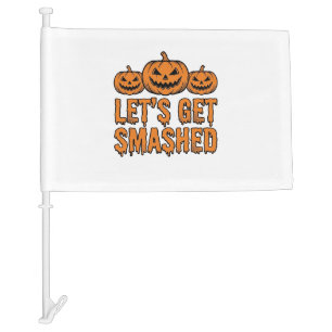 Funny Halloween Let’s Get Smashed Pumpkin Car Flag