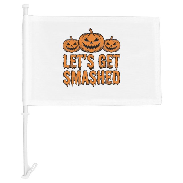 Funny Halloween Let’s Get Smashed Pumpkin Car Flag (Front)